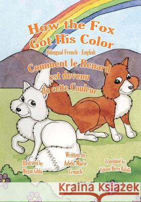 How the Fox Got His Color Bilingual French English Adele Marie Crouch Megan Gibbs Yakeen Herve Rafalli 9781463798390 Createspace - książka