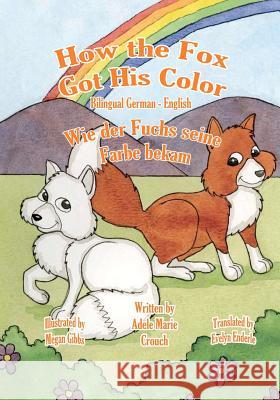 How the Fox Got His Color Bilingual German English Adele Marie Crouch Megan Gibbs Evelyn Enderle 9781463607517 Createspace - książka