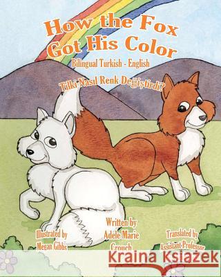 How the Fox Got His Color Bilingual Turkish English Adele Marie Crouch Megan Gibbs Dr Sevim Inal 9781481960199 Createspace - książka