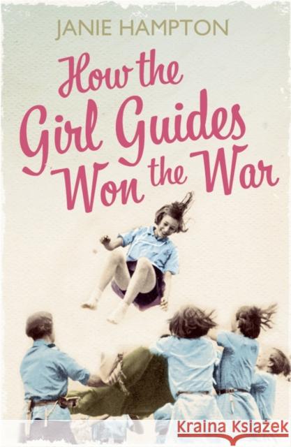 How the Girl Guides Won the War Janie Hampton 9780007356324 HarperCollins Publishers - książka