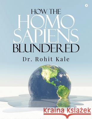 How the Homo sapiens blundered Rohit Kale 9781684662210 Notion Press - książka