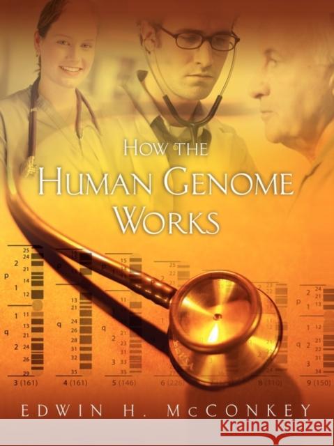 How the Human Genome Works Edwin H. McConkey 9780763723842 Jones & Bartlett Publishers - książka