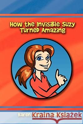 How the Invisible Suzy Turned Amazing Karen Sullivan Scheffe 9781434367297 AUTHORHOUSE - książka