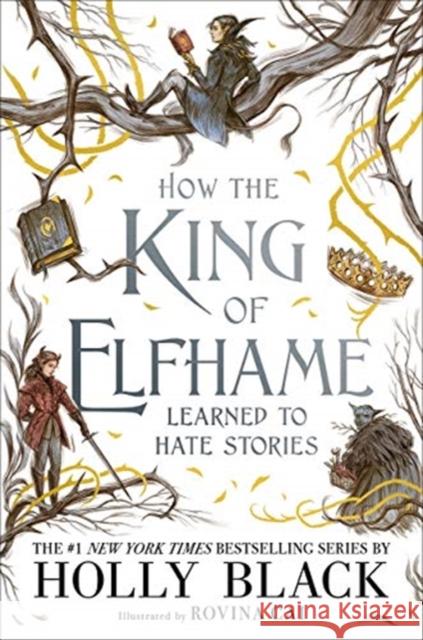 How the King of Elfhame Learned to Hate Stories (The Folk of the Air series): The perfect gift for fans of Fantasy Fiction Holly Black 9781471409981 Hot Key Books - książka