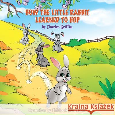 How The Little Rabbit Learned To Hop Illustrations, Childbook 9781973986041 Createspace Independent Publishing Platform - książka