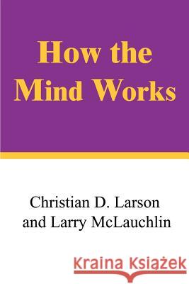 How the Mind Works Christian D. Larson Larry McLauchlin 9781414008486 Authorhouse - książka