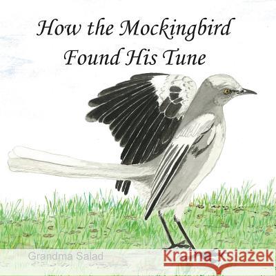 How the Mockingbird Found His Tune Sallie McNamara-Gordon Grandma Salad 9781945620355 Hear My Heart Publishing - książka