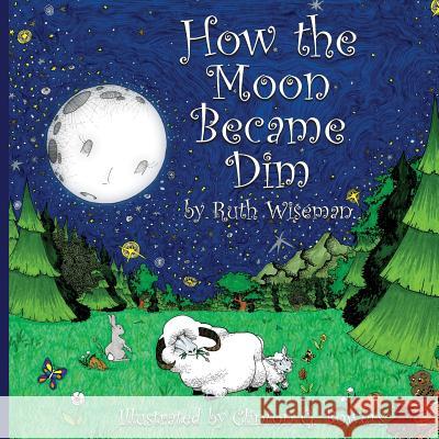 How the Moon became Dim Wiseman, Ruth 9780998893228 Saturn's Moon Press - książka