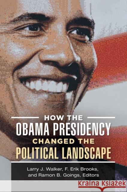 How the Obama Presidency Changed the Political Landscape Larry J. Walker 9781440852053 Praeger - książka