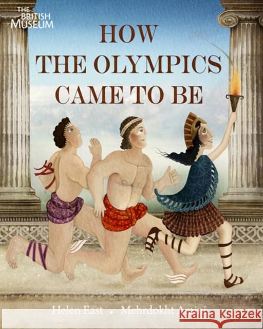 How the Olympics Came To Be Helen East 9780714131443 British Museum Press - książka