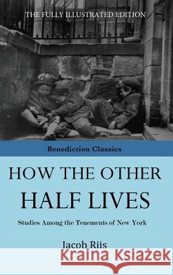 How The Other Half Lives Riis, Jacob 9781781396551 Benediction Classics - książka