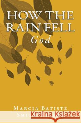 How The Rain Fell: God Wilson, Marcia Batiste Smith 9781497552241 Createspace - książka
