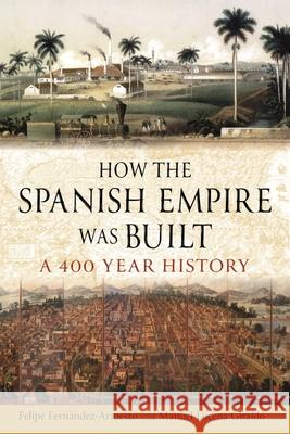 How the Spanish Empire Was Built: A 400 Year History  9781789148404 Reaktion Books - książka