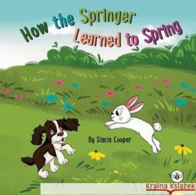 How the Springer Learned to Spring Stacie Cooper 9781839348693 Olympia Publishers - książka