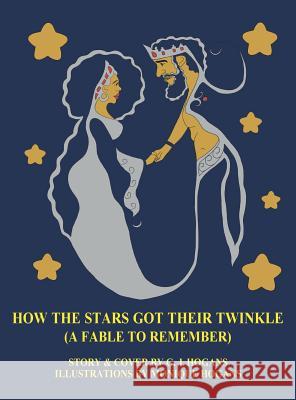 How the Stars Got Their Twinkle (a Fable to Remember) G. J. Hogans Monique Hogans 9780692875803 Glenda Hogans - książka