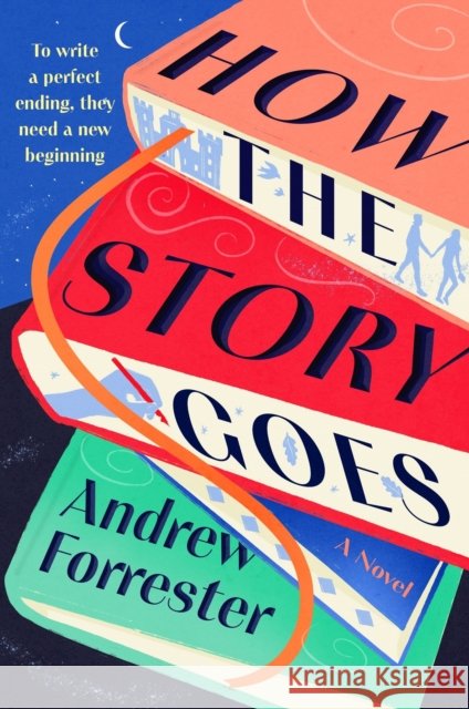 How the Story Goes: A Novel Andrew Forrester 9780063452138 Avon Books - książka
