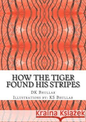 How The Tiger Found His Stripes Bhullar, Karnn S. 9781492206064 Createspace - książka