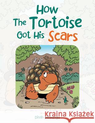 How the Tortoise Got His Scars Dinah Senkungu 9781524523503 Xlibris - książka