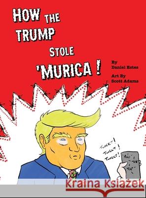 How The Trump Stole 'Murica: A Parody in Verse Estes, Daniel 9781716960390 Lulu.com - książka