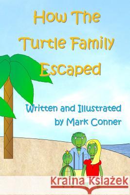 How The Turtle Family Escaped Conner, Mark 9781490903378 Createspace - książka