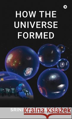 How the Universe Formed Srinivasan Kannan 9798904796631 Notion Press - książka