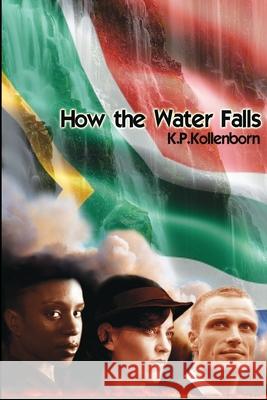 How the Water Falls K. P. Kollenborn 9781500289201 Createspace - książka