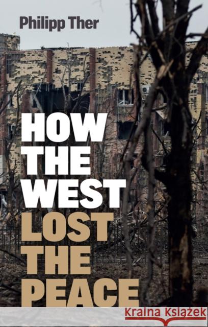 How the West Lost the Peace: The Great Transformation Since the Cold War Ther, Philipp 9781509550593 Polity Press - książka