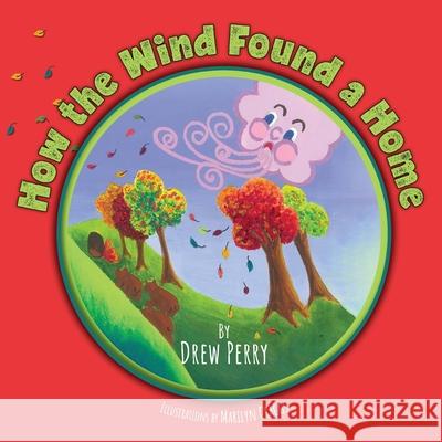 How the Wind Found a Home Drew Perry Marilyn Craggs 9781039121058 FriesenPress - książka