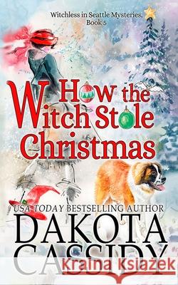 How the Witch Stole Christmas Dakota Cassidy 9781720136729 Independently Published - książka