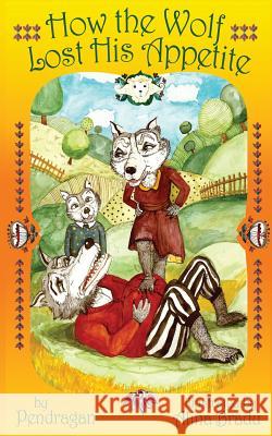 How the Wolf Lost his Appetite Dragan, Pen 9781532916700 Createspace Independent Publishing Platform - książka