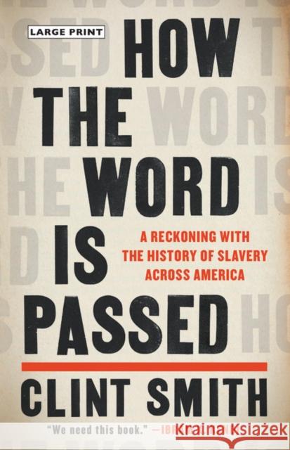 How the Word Is Passed: A Reckoning with the History of Slavery Across America Smith, Clint 9780316278744 Little Brown and Company - książka
