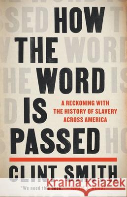 How the Word Is Passed: A Reckoning with the History of Slavery Across America Clint Smith 9780316492928 Little Brown and Company - książka