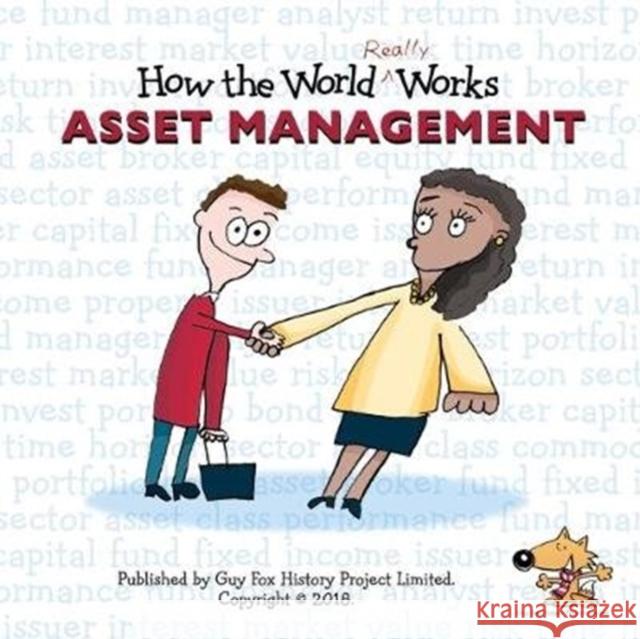 How the World REALLY Works: Asset Management: A Children's Guide to Investing Guy Fox 9781904711278 Guy Fox Publishing - książka