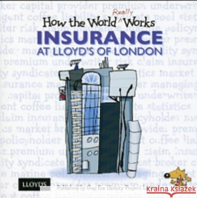 How the World Really Works: Insurance at Lloyd's of London Guy Fox 9781904711124 Guy Fox Publishing - książka