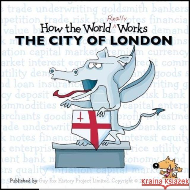 How the World REALLY Works: The City of London  9781904711131 Guy Fox Publishing - książka
