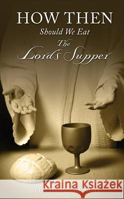 How Then Should We Eat the Lord's Supper Robert a French 9781626979482 Xulon Press - książka