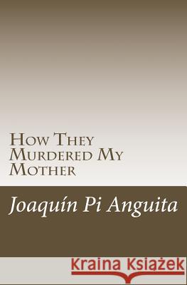 How They Murdered My Mother Joaquin P 9781974366965 Createspace Independent Publishing Platform - książka