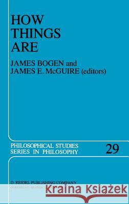 How Things Are: Studies in Predication and the History of Philosophy and Science Bogen, J. 9789027715838 Springer - książka