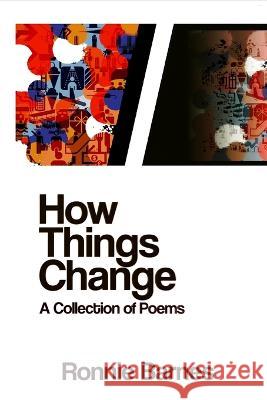 How Things Change: A Collection of Poems Ronnie Barnes   9798987302804 Altamont Media Publishing - książka