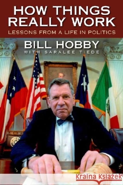 How Things Really Work: Lessons from a Life in Politics Hobby, Bill 9780976669746 Center for American History, University of Te - książka