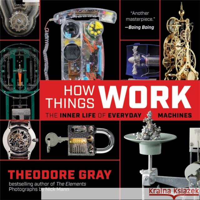 How Things Work: The Inner Life of Everyday Machines Theodore Gray Nick Mann 9780316445443 Black Dog & Leventhal Publishers - książka