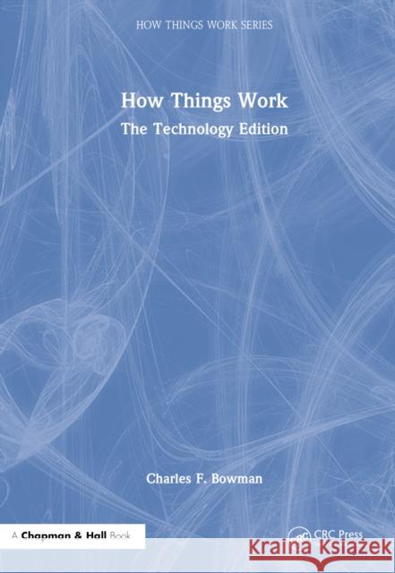 How Things Work: The Technology Edition Bowman, Charles F. 9780367698270 Taylor & Francis Ltd - książka