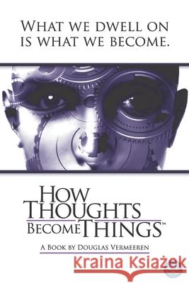 How Thoughts Become Things Douglas Vermeeren 9781954968554 Waterside Productions - książka