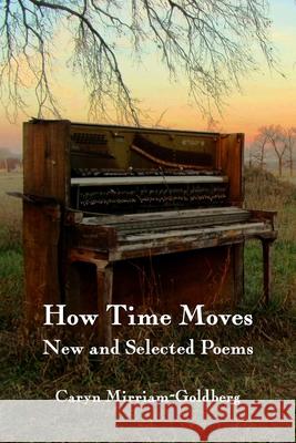 How Time Moves: New and Selected Poems Caryn Mirriam-Goldberg 9781734247725 Meadowlark - książka