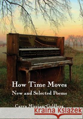 How Time Moves: New and Selected Poems Caryn Mirriam-Goldberg 9781736223222 Meadowlark - książka