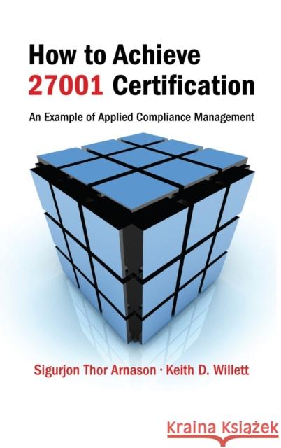 How to Achieve 27001 Certification: An Example of Applied Compliance Management Arnason, Sigurjon Thor 9780849336485 Auerbach Publications - książka