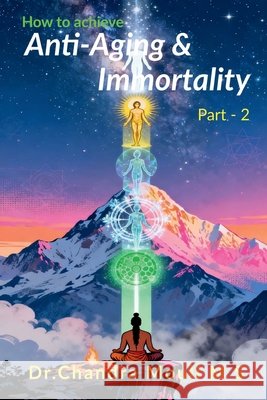 How to achieve Anti-Aging and Immortality [Part 2] Dr Chandra Mouli M S 9798906732323 Notion Press - książka