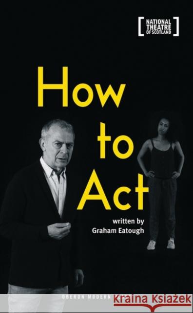 How to Act Eatough, Graham 9781786822772  - książka