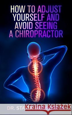 How to adjust yourself and avoid seeing a chiropractor Staten Medsker 9781734805345 Bcg Publishing - książka