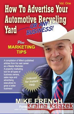 How to Advertise Your Automotive Recycling Yard: ...or any business French, Mike 9780971703193 Mike French Publishing - książka